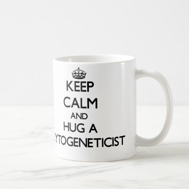 Keep Calm and Hug a Cytogeneticist Coffee Mug (Right)
