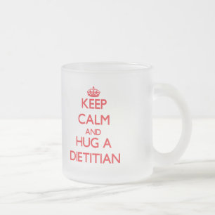 Keep Calm and Hug a Dietician Frosted Glass Coffee Mug