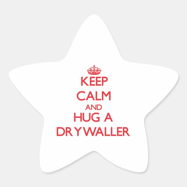 Keep Calm and Hug a Drywaller Star Sticker (Front)