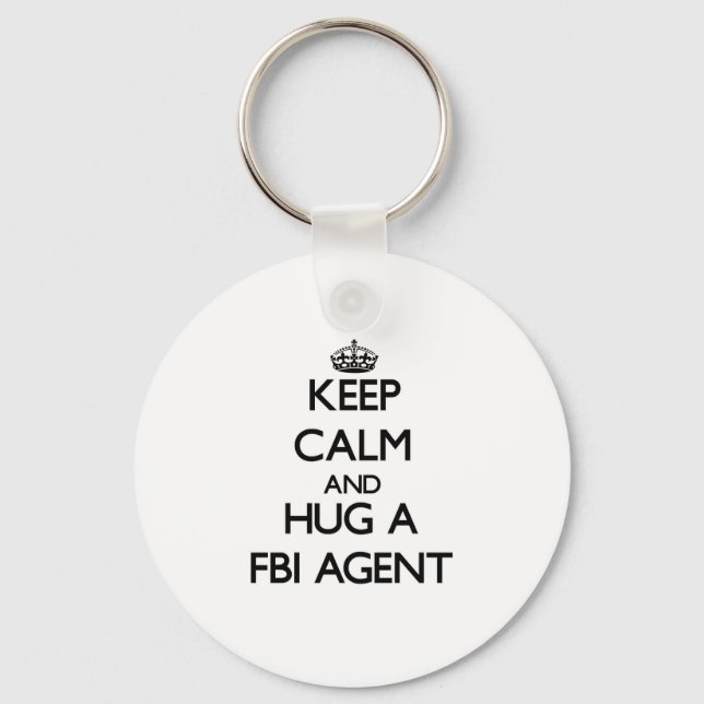 Keep Calm and Hug a Fbi Agent Key Ring (Front)