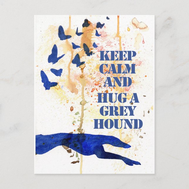Keep Calm and Hug a Greyhound (a407) Postcard (Front)