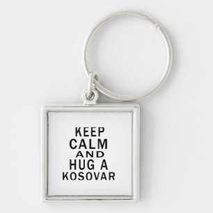 Keep Calm And Hug A Kosovar Key Ring