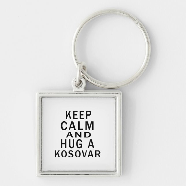 Keep Calm And Hug A Kosovar Key Ring (Front)