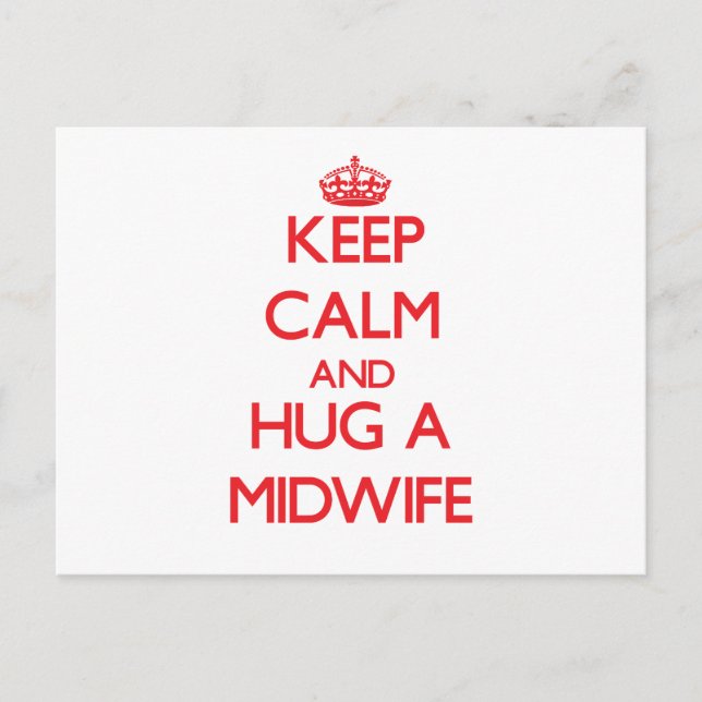 Keep Calm and Hug a Midwife Postcard (Front)