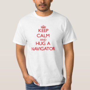 Keep Calm and Hug a Navigator T-Shirt