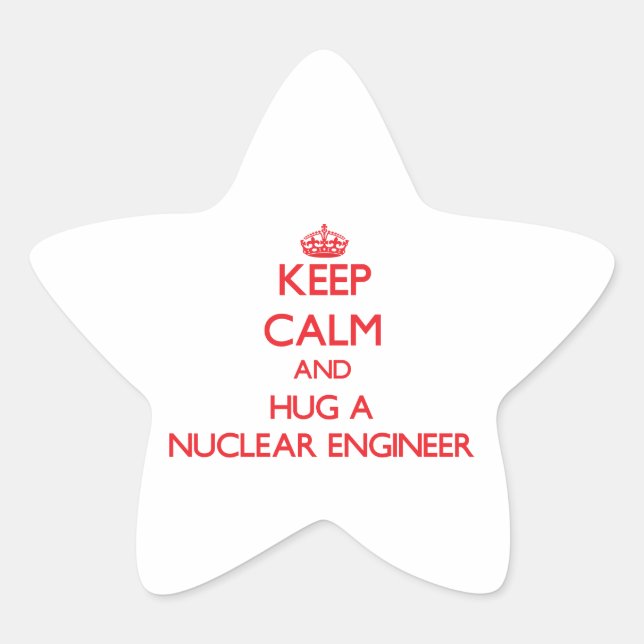 Keep Calm and Hug a Nuclear Engineer Star Sticker (Front)