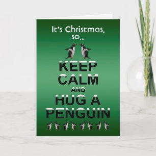 Keep Calm and Hug a Penguin Card Christmas(Green)
