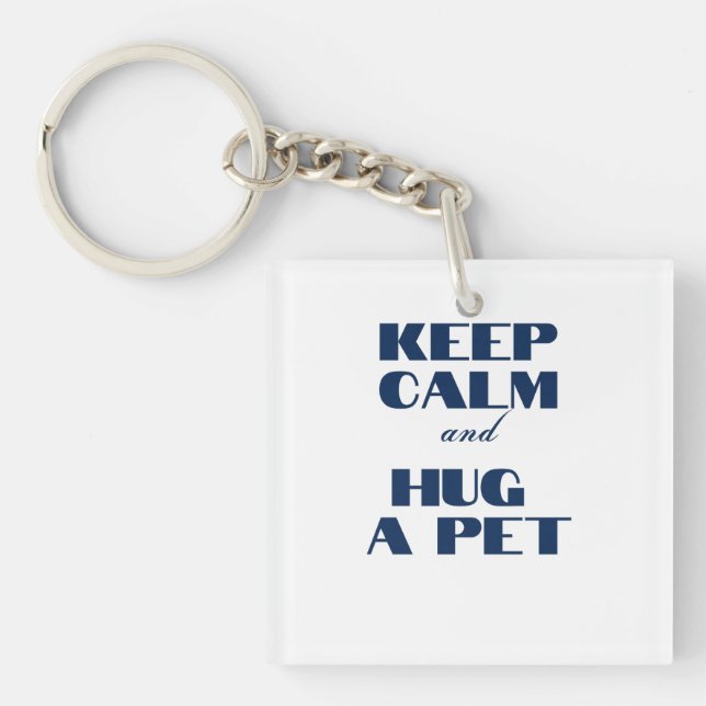 Keep Calm and Hug a Pet Key Ring (Front)