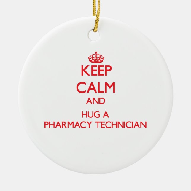 Keep Calm and Hug a Pharmacy Technician Ceramic Tree Decoration (Front)