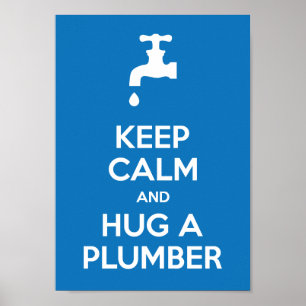 Keep Calm and Hug A Plumber A4 Poster