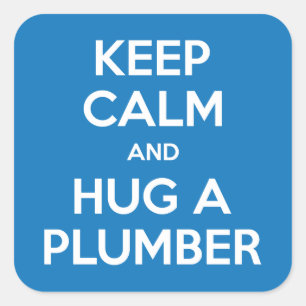 Keep Calm and Hug A Plumber Stickers