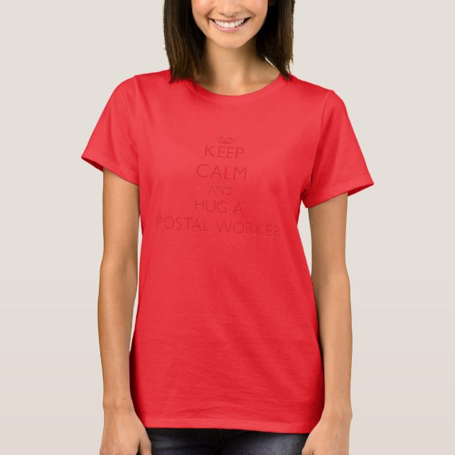 Keep Calm and Hug a Postal Worker T-Shirt (Front)