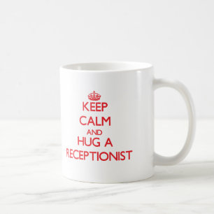 Keep Calm and Hug a Receptionist Coffee Mug