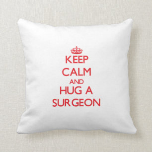 Keep Calm and Hug a Surgeon Cushion