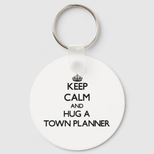 Keep Calm and Hug a Town Planner Key Ring