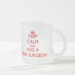 Keep Calm and Hug a Tree Surgeon Frosted Glass Coffee Mug