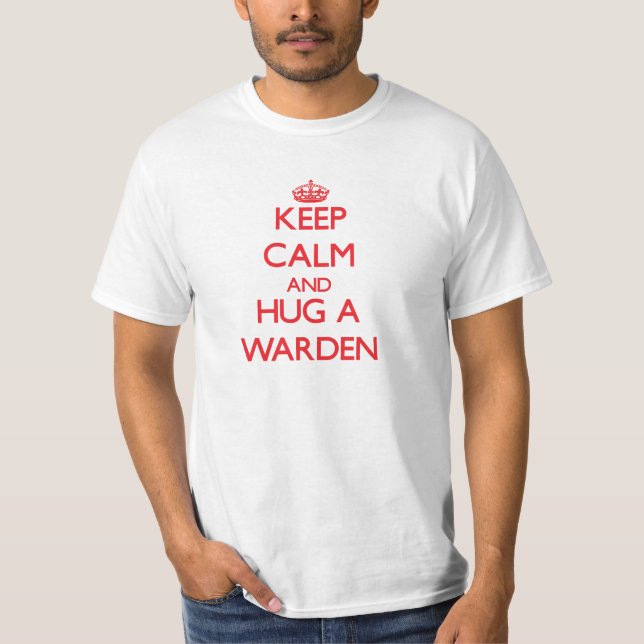 Keep Calm and Hug a Warden T-Shirt (Front)