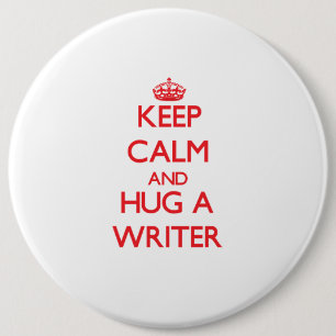 Keep Calm and Hug a Writer 6 Cm Round Badge