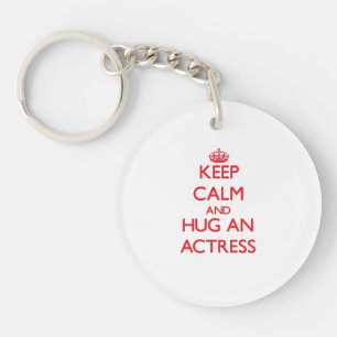 Keep Calm and Hug an Actress Key Ring
