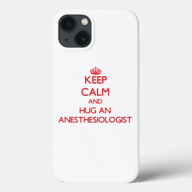 Keep Calm and Hug an Anaesthesiologist Case-Mate iPhone Case (Back)