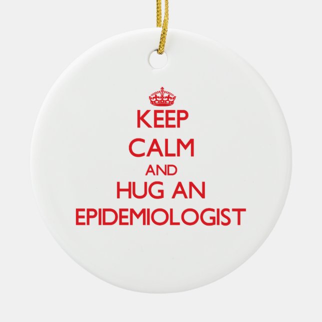 Keep Calm and Hug an Epidemiologist Ceramic Tree Decoration (Front)