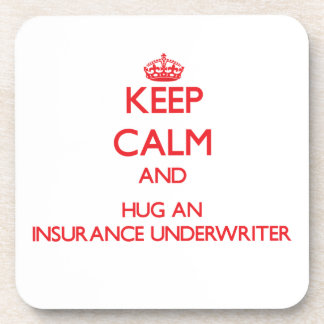 Keep Calm and Hug an Insurance Underwriter Coaster