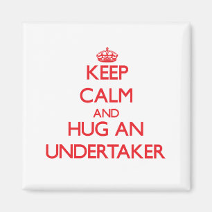 Keep Calm and Hug an Undertaker Magnet