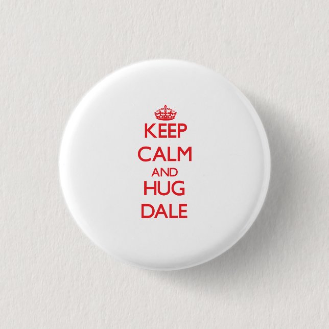 Keep calm and Hug Dale 3 Cm Round Badge (Front)
