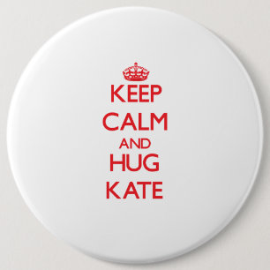 Keep Calm and Hug Kate 6 Cm Round Badge