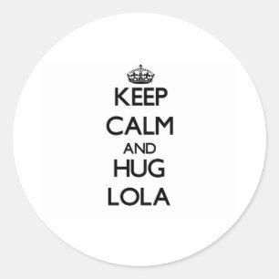 Keep Calm and HUG Lola Classic Round Sticker