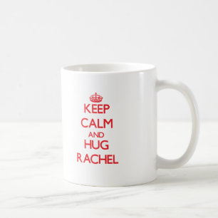 Keep Calm and Hug Rachel Coffee Mug