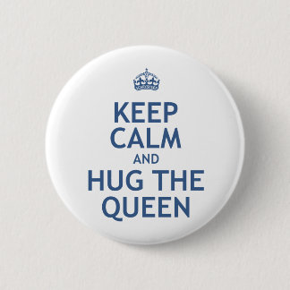 Keep Calm and Hug the Queen 6 Cm Round Badge
