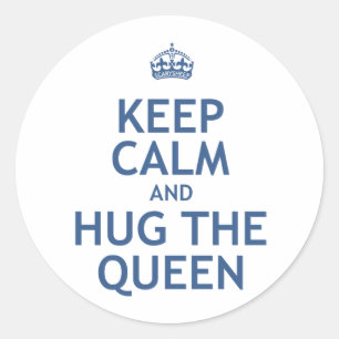Keep Calm and Hug the Queen Classic Round Sticker