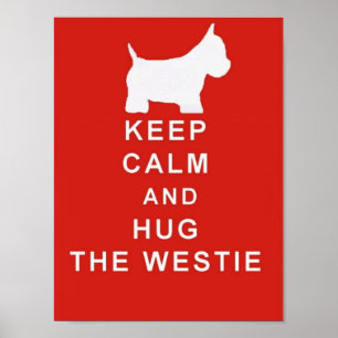 KEEP CALM AND HUG THE WESTIE POSTER BIRTHDAY