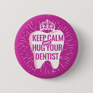 Keep Calm And Hug Your Dentist 6 Cm Round Badge