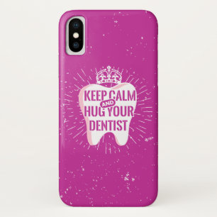 Keep Calm And Hug Your Dentist iPhone X Case