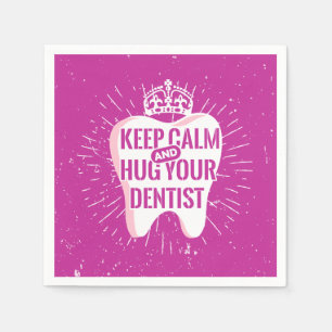 Keep Calm And Hug Your Dentist Napkin