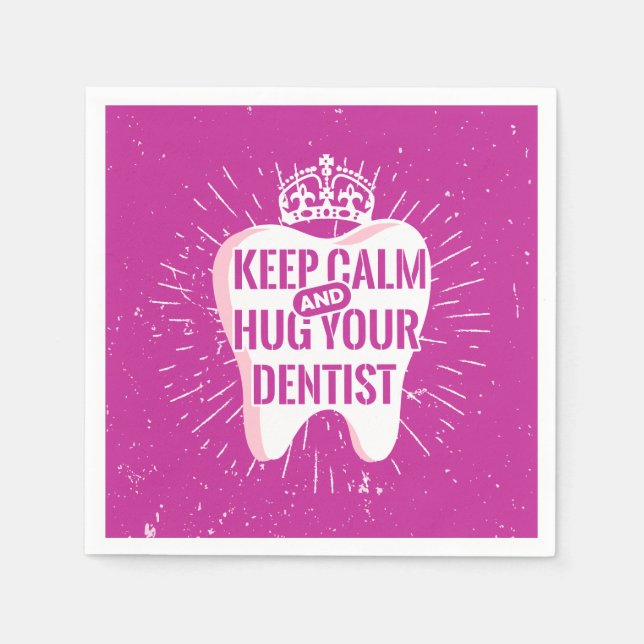 Keep Calm And Hug Your Dentist Napkin (Front)