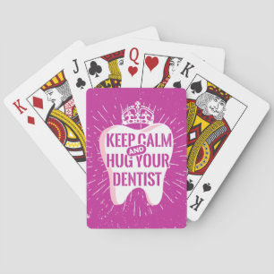 Keep Calm And Hug Your Dentist Playing Cards