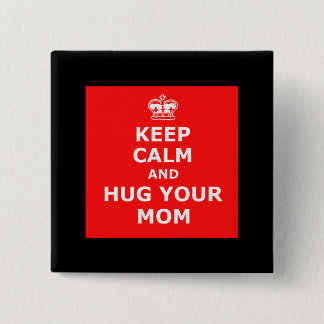 Keep calm and hug your mom 15 cm square badge