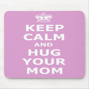 Keep calm and hug your mom mouse mat