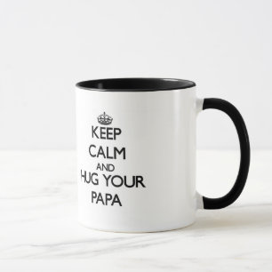 Keep Calm and Hug your Papa Mug