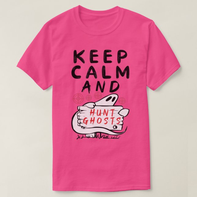 keep calm and hunt ghosts 1 T-Shirt (Design Front)