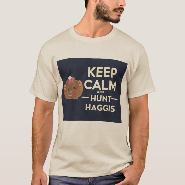 Keep Calm and Hunt Haggis Scottish  T-Shirt (Front)