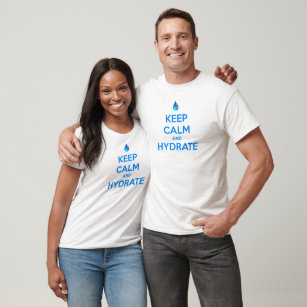 Keep Calm And Hydrate T-Shirt