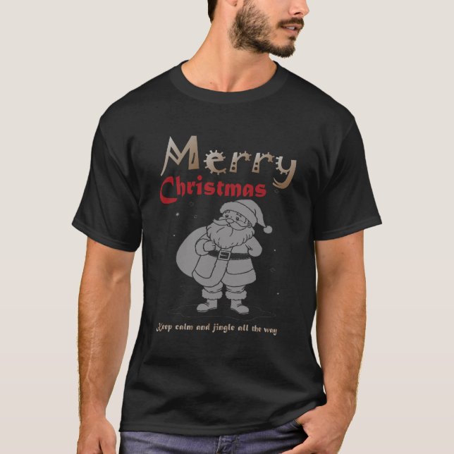 Keep Calm and Jingle All the Way Christmas t-shirt (Front)