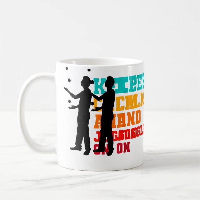 Keep Calm And Juggle On Juggler Juggling Balls Art Coffee Mug (Left)