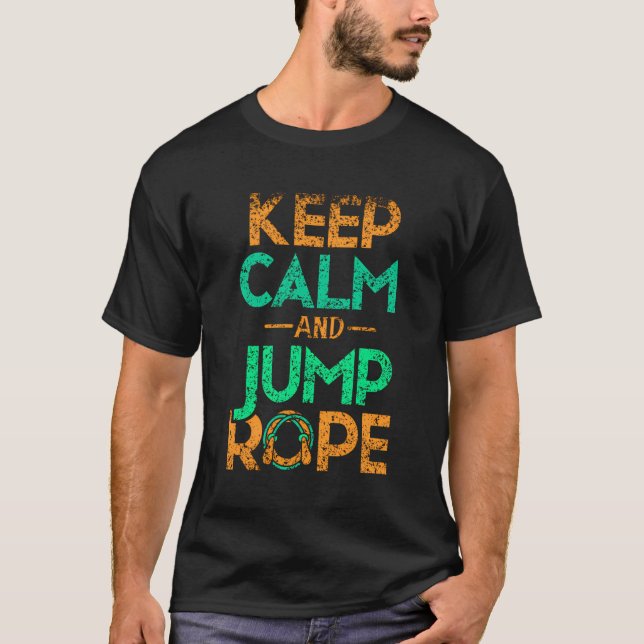 Keep Calm And Jump Rope Hobby Skipping Jumping T-Shirt (Front)