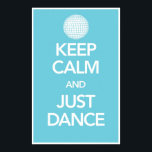 Keep Calm And Just Dance Poster in Cyan (Disco)<br><div class="desc">This is the perfect and simple gift for any DJ, dancer, or music lover in your life! Measuring 11"x17", our unique "Keep Calm and Just Dance" is a high quality print comes on archival heavyweight paper and ready to frame! With everything retro becoming new again why not add a delightful...</div>