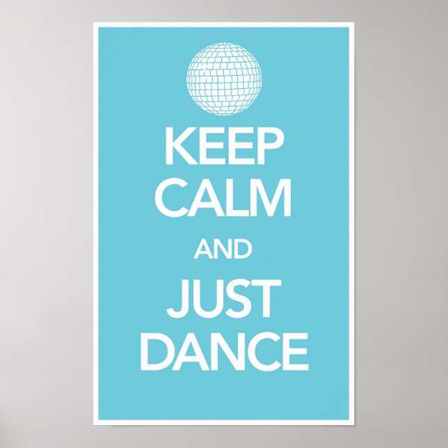 Keep Calm And Just Dance Poster in Cyan (Disco) (Front)